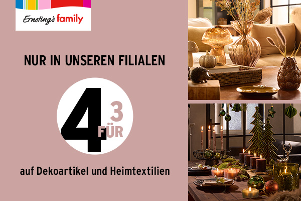 Nur in unseren Filialen: 4 für 3 auf Dekoartikel und Heimtextilien
